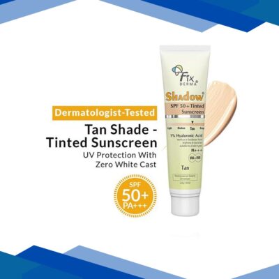 Fixderma Shadow Tinted Sunscreen Tan SPF 50 PA+++ – UVA & UVB Protection, All Skin Types 30 gm